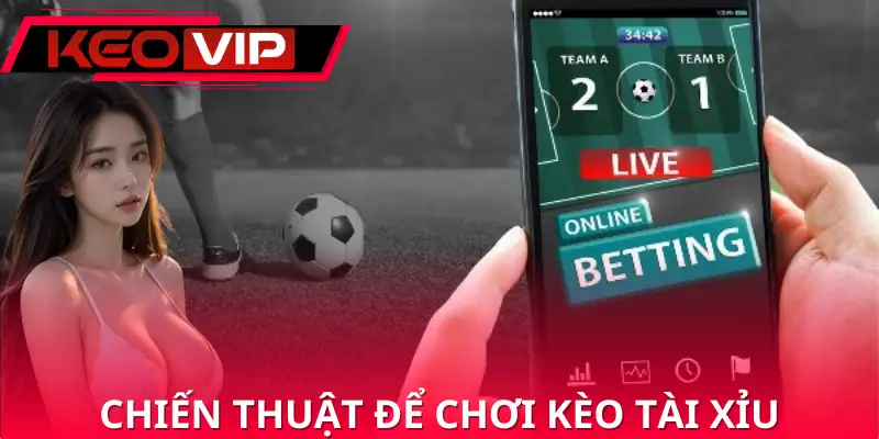 Vài chiến thuật đỉnh cao để chơi kèo tài xỉu